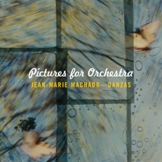 Machado Jean-Marie Orchestre Danz - Pictures For Orchestra