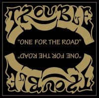 Trouble - One For The Road / Unplugged