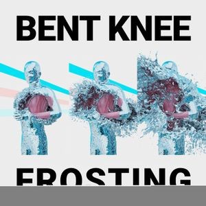 Bent Knee - Frosting