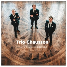 Trio Chausson - Fanny & Felix Mendelsson: Piano Trios Op