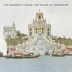 The Magnetic Fields - The House Of Tomorrow (Reissue) (Op