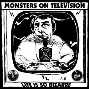 Monsters On Television - Life Is So Bizarre