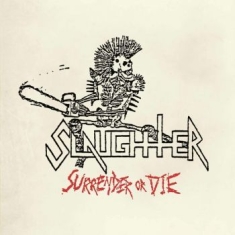 Slaughter - Surrender Or Die (Slipcase)