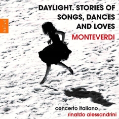 Monteverdi Claudio - Daylight. Stories Of Songs, Dances