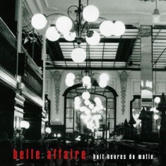 Belle Affaire - Huit Heures Du Matin