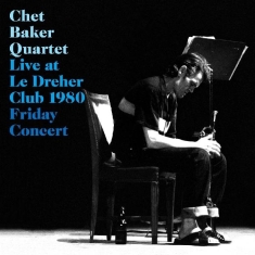 Baker Chet -Quartet- - Live Le Dreher Club 1980