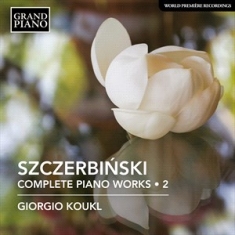Szczerbinski Alfons - Complete Piano Music, Vol. 2