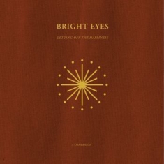 Bright Eyes - Letting Off The Happiness: A Compan