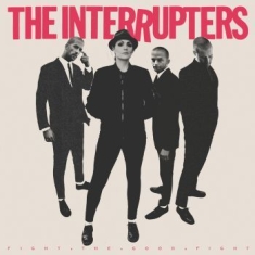 Interrupters The - Fight The Good Fight