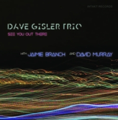 Dave Gisler Trio / Jaimie Branch / - See You Out There