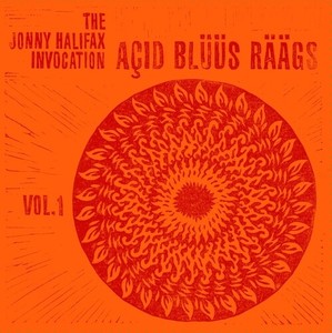 The Jonny Halifax Invocation - Aãid Blüüs Räägs - Volume 1