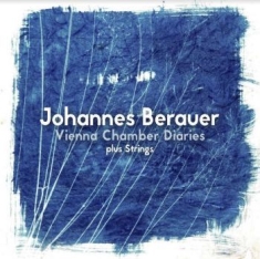 Berauer Johannes - Vienna Chamber Diaries Plus Strings