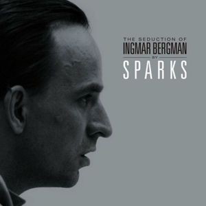 Sparks - The Seduction Of Ingmar Bergman