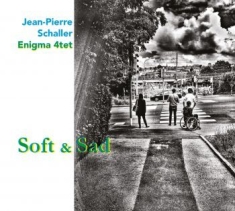 Schaller Jean-Pierre - Soft And Sad