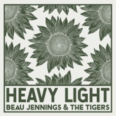Jennings Beau & The Tigers - Heavy Light