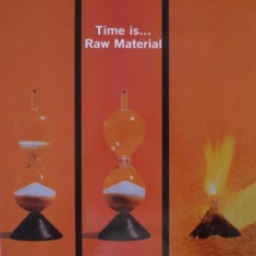 Raw Material - Time Is