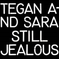Tegan and Sara - Still Jealous (Rsd 2022)