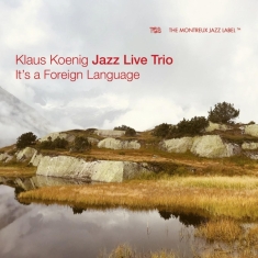 Koenig Klaus -Jazz Live Trio- - It's A Foreign Language