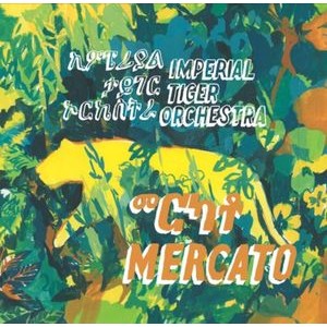 Imperial Tiger Orchestra - Mercato 12Th Year Anniv. Ed.