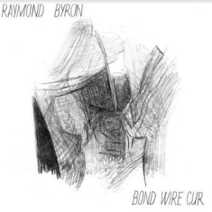 Byron Raymond - Bond Wire Cur