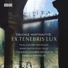 Martinaityte Zibuokle - Ex Tenebris Lux