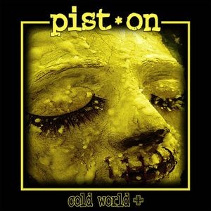 Pist.on - Cold World +