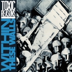 Toxic Reasons - Within These Walls