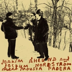 Åhlund Joakim & Jockum Nordström - Meets Moussa Fadera