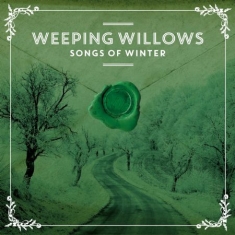 Weeping Willows - Songs Of Winter