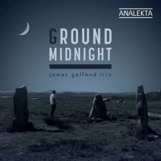 James Gelfand Trio - Ground Midnight