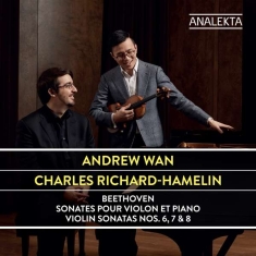 Wan Andrew Richard-Hamelin Charl - Beethoven: Violin Sonatas Nos. 6, 7