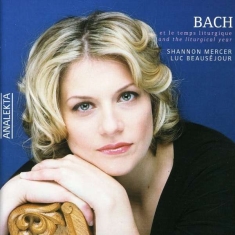 Mercer Shannon Beauséjour Luc - Bach And The Liturgical Year