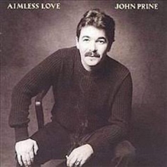 Prine John - Aimless Love