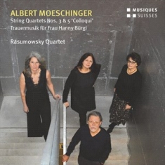 Moeschinger Albert - String Quartets Nos. 3 & 5 âColloqu