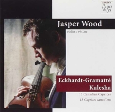 Wood Jasper - Eckhardt-Gramatté/Kulesha: 13 Canad