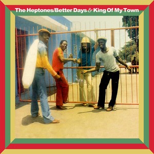 The Heptones - Betters Days And King Of My Town -