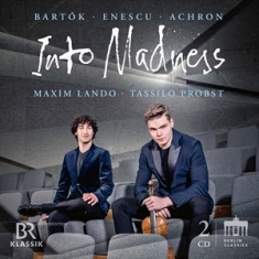 Achron Joseph Bartok Bela Enesc - Achron, Bartok & Enescu: Into Madne