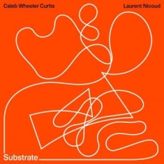 Caleb Wheeler Curtis & Laurent Nico - Substrate