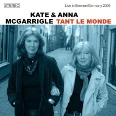 Mcgarrigle Kate & Anna - Tant Le Monde (Live 2005)