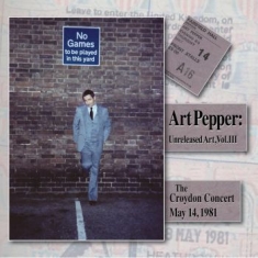 Art Pepper - Unreleased Art, Vol. Iii: The
