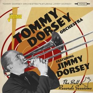 Tommy Dorsey Orchestra Feat. Jimmy Dorsey - Bell Records Sessions