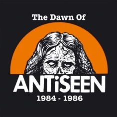 Antiseen - Dawn Of Antiseen The 1984-1986 (Vin