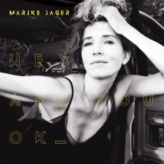 Jager Marike - Hey Are You Ok