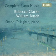 Busch William Clarke Rebecca - Clarke & Busch: Complete Piano Musi