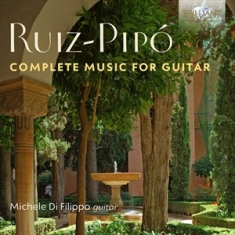 Ruiz-Pipo Antonio - Complete Music For Guitar