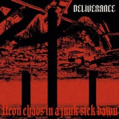 Deliverance - Neon Chaos In A Junk-Sick Dawn (Dig
