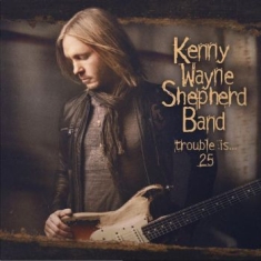 Shepherd Kenny Wayne - Trouble Is? 25 (Cd & Dvd)