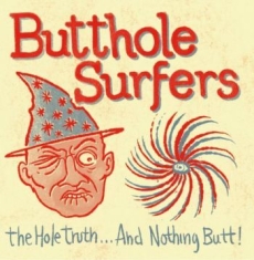 Butthole Surfers - The Whole Truth...And Nothing Butt!