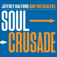 Halford Jeffrey & The Healers - Soul Crusade