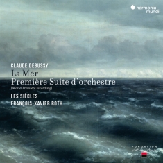 Les Siecles / Francois-Xavier Roth - Debussy: La Mer & Premiere Suite d'Orche